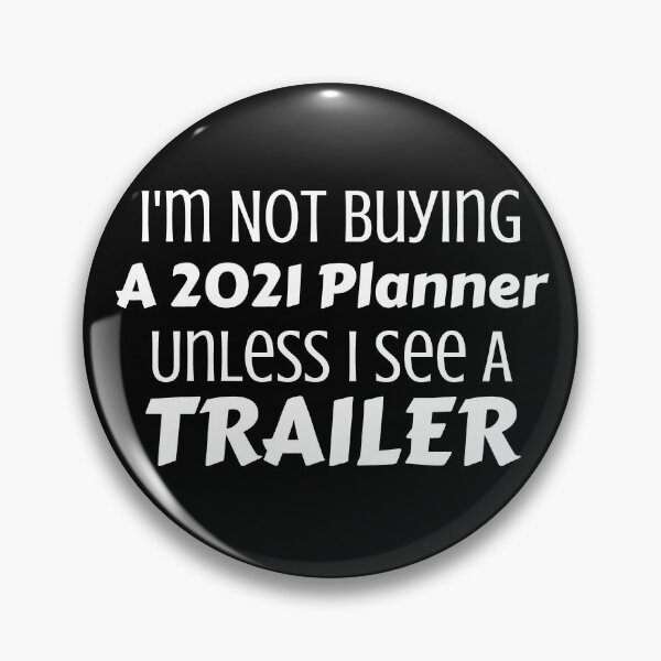 Item preview, I'm Not Buying A 2021 Planner Unless I See A Trailer designed and sold by Joy Poddar.