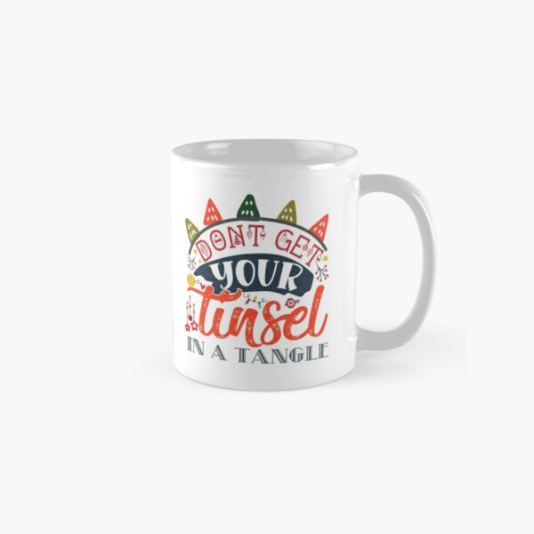 Dont get your tinsel in a tangle Coffee mug, 11oz or 15 oz mug, Funny  coffee mug, Christmas gift, Christmas coffee mug, coffee cup, Holiday