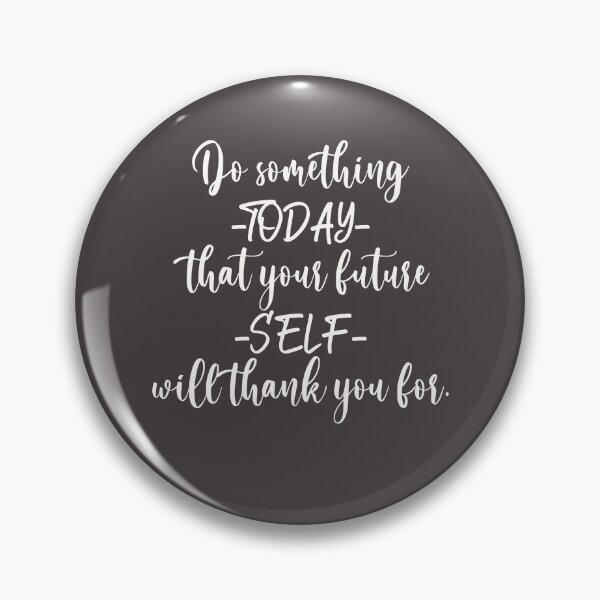 Item preview, Do something today that your future self will thank you for. Motivational Quotes. designed and sold by TonsPOD.