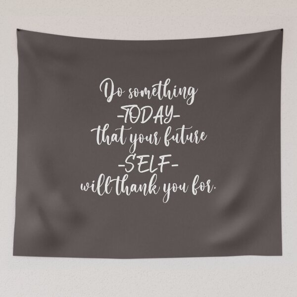 Item preview, Do something today that your future self will thank you for. Motivational Quotes. designed and sold by TonsPOD.