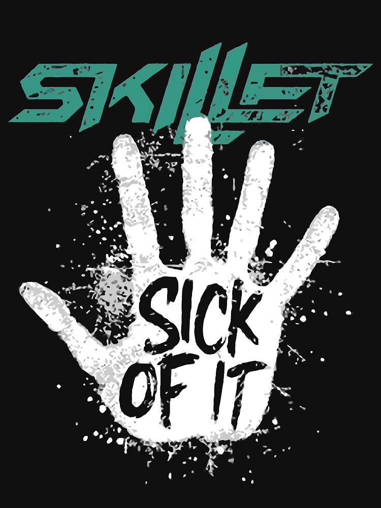 skillet sick of it t shirt