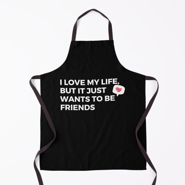 Item preview, I Love my Life but It Just wants to be Friends designed and sold by FitBeast.