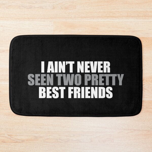 Item preview, I Ain't Never Seen Two Pretty Best Friends designed and sold by pintsandquarts.