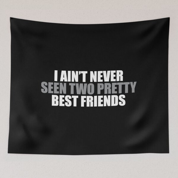 Item preview, I Ain't Never Seen Two Pretty Best Friends designed and sold by pintsandquarts.
