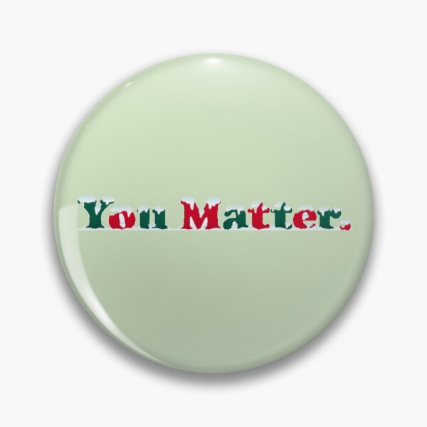 Item preview, You Matter Holiday Snow designed and sold by aestheticqueen.