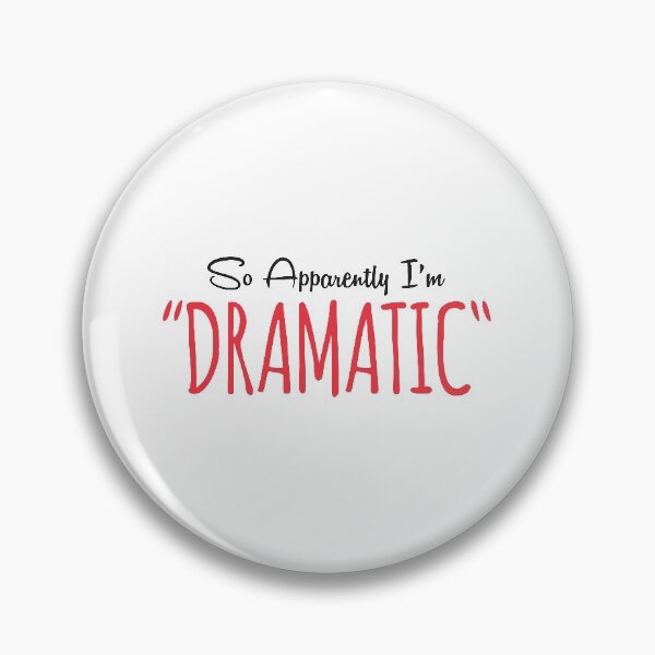 Item preview, So Apparently I'm Dramatic designed and sold by pintsandquarts.