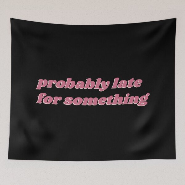 Item preview, Probably Late For Something Typography  designed and sold by allexieee.