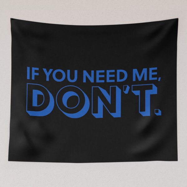 Item preview, If You Need Me, Don't designed and sold by opalime.