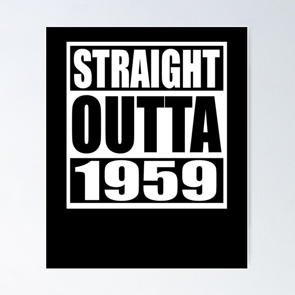 Item preview, Straight outta 1959 birthday designed and sold by RoguePixel.