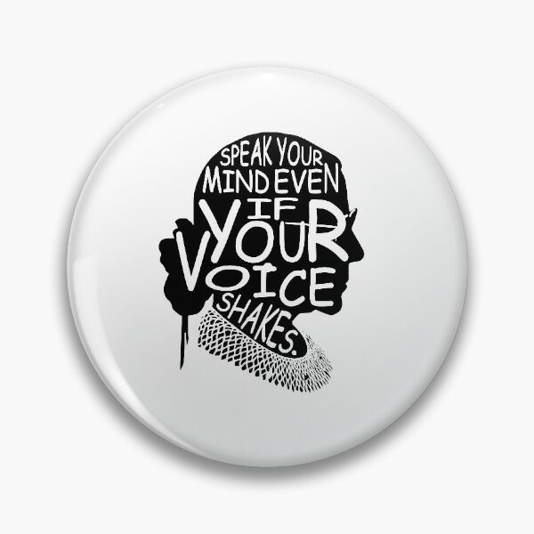Ruth Bader Ginsburg Speak Your Mind Even If Your Voice Shakes Pin