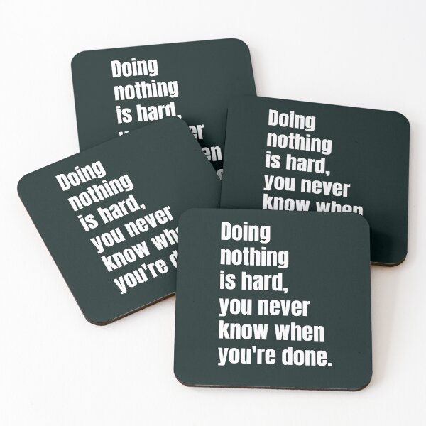 Item preview, Doing nothing is hard, you never know when you're done designed and sold by QuotesDogma.