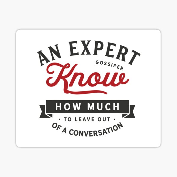 an-expert-gossiper-know-how-much-to-leave-out-of-conversation-sticker