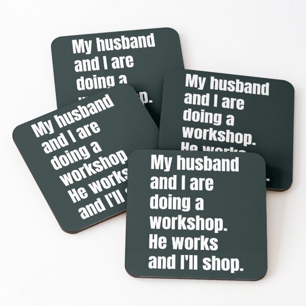 Item preview, My husband and I are doing a workshop. He works and I'll shop designed and sold by QuotesDogma.