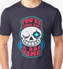 You're Gonna Have A Bad Time Unisex T-Shirt