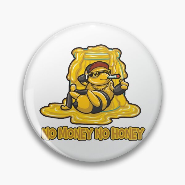 Item preview, No money no honey designed and sold by timthorer.