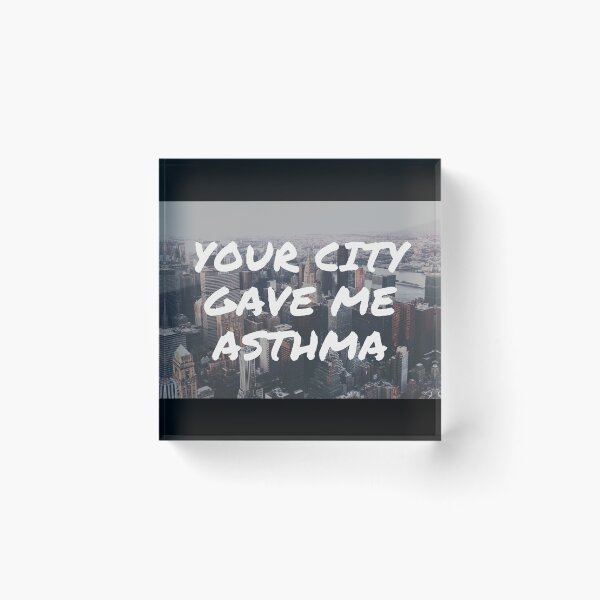 Item preview, Your City Gave Me Asthma designed and sold by Gmaish.