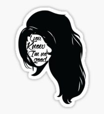 You Know I'm No Good Sticker