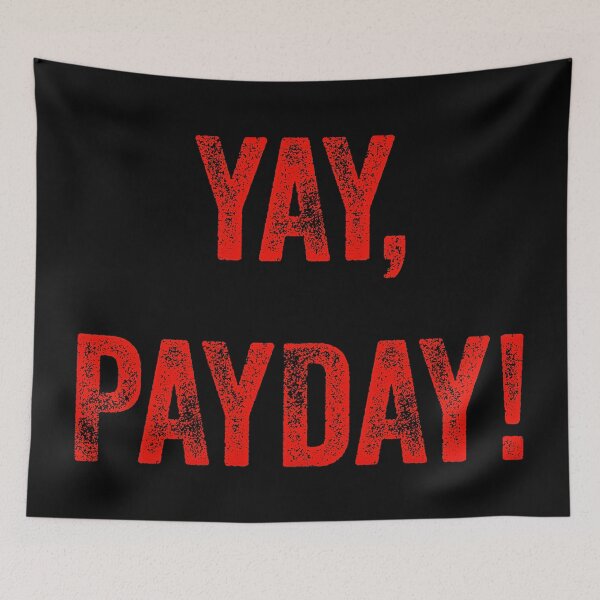 Item preview, Yay, Payday! Happy Salary Day, for working employees designed and sold by 2AcesDesign.
