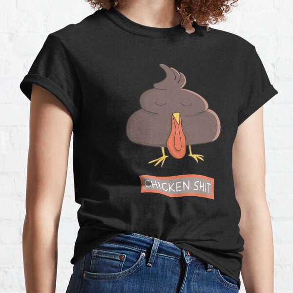 chicken shit Classic T-Shirt