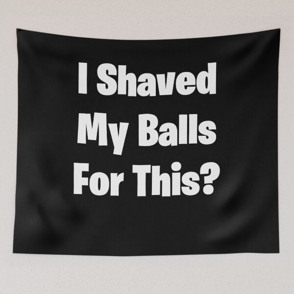 Item preview, I Shaved My Balls For This designed and sold by kenishahembree.