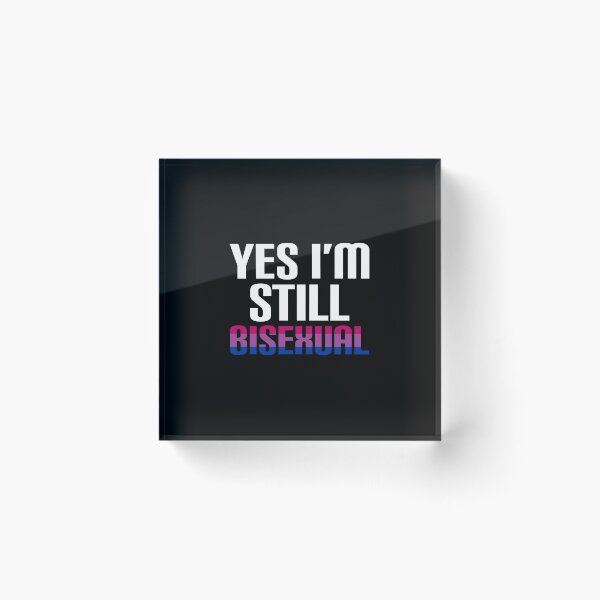 Item preview, Yes I'm still bisexual designed and sold by LAST WEEK'S STOLEN AESTHETICS.