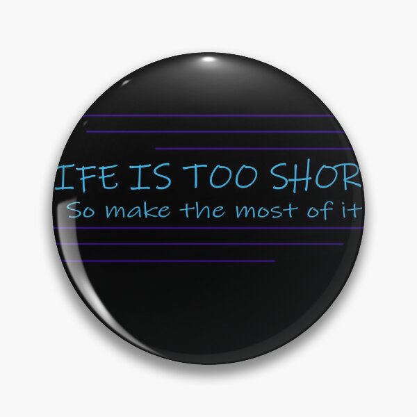 Item preview, Life's too short so make the most of it designed and sold by JensVanReeth.