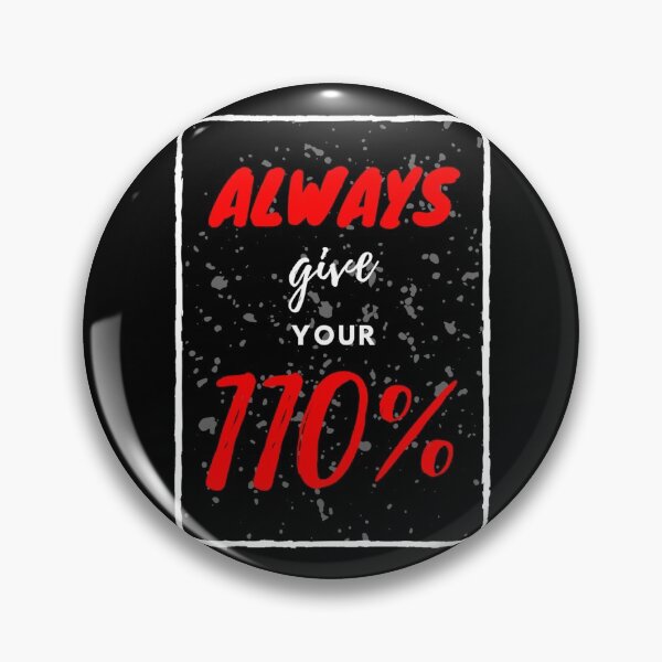 Item preview, Always Give Your 110% designed and sold by ReVamp  Store.