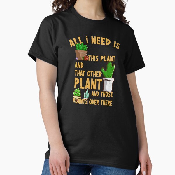 Item preview, All I Need Is This Plant And That Other Plant designed and sold by KennefRiggles.