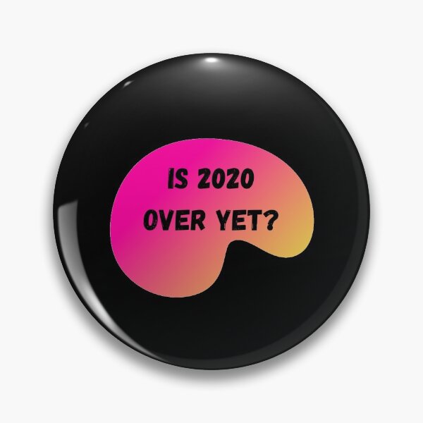 Item preview, Is 2020 Over Yet? designed and sold by mwcannon.