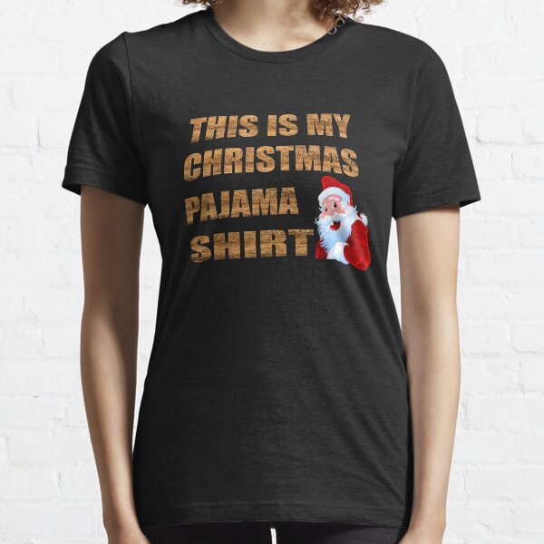 This is my christmas pajama shirt Essential T-Shirt