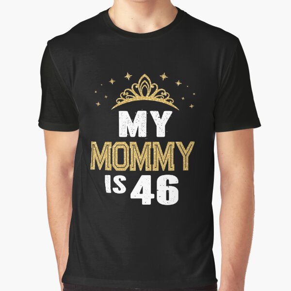 My Mommy Is 46 Years Old 46th Mom's Birthday Gift For Her design
