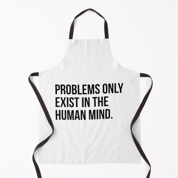 Item preview, Problems only exist in the human mind. designed and sold by EverydayHermit.