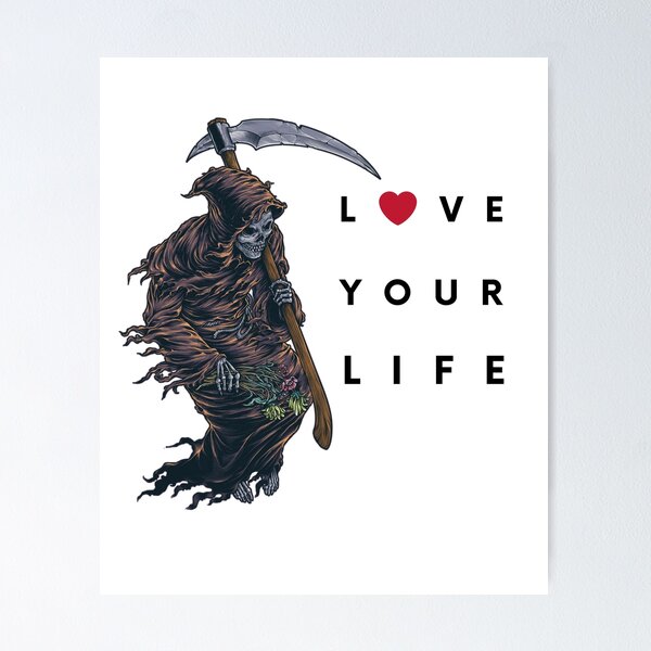 Item preview, The Grim Reaper: Love Your Life  designed and sold by SayWhatJAY.