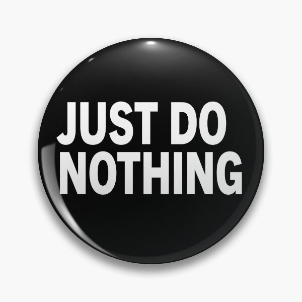 Item preview, Just do nothing designed and sold by Simple Text.