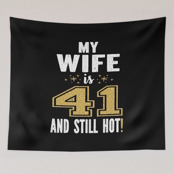 Item preview, My Wife Is 41 And Still Hot 41st Birthday Gift For Her product designed and sold by Grabitees.