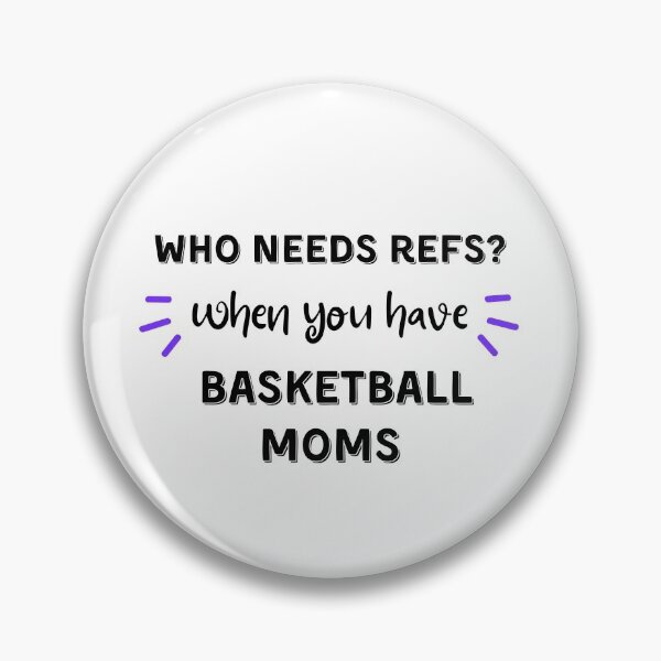 Item preview, Who needs refs when you have basketball moms designed and sold by TheGreenGoat.