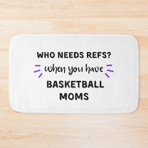 Item preview, Who needs refs when you have basketball moms designed and sold by TheGreenGoat.