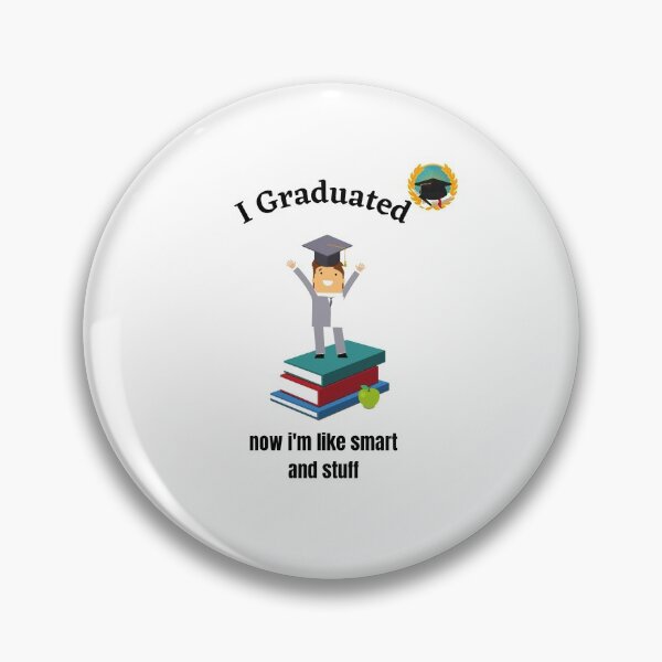 Item preview, I Graduated now i'm like smart and stuff designed and sold by piskwi.