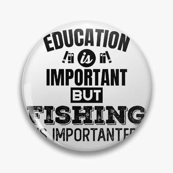 Item preview, education is important but fishing is importanter designed and sold by Bella's Merch.