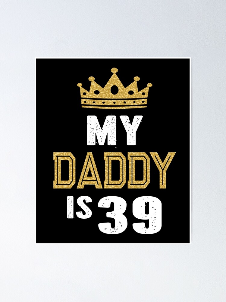 My Daddy is 39 Years Old 39th Dad's Birthday Gift For Him print | Greeting  Card