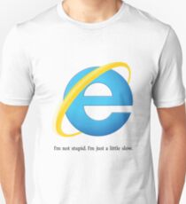 Internet Explorer -- Slow Unisex T-Shirt