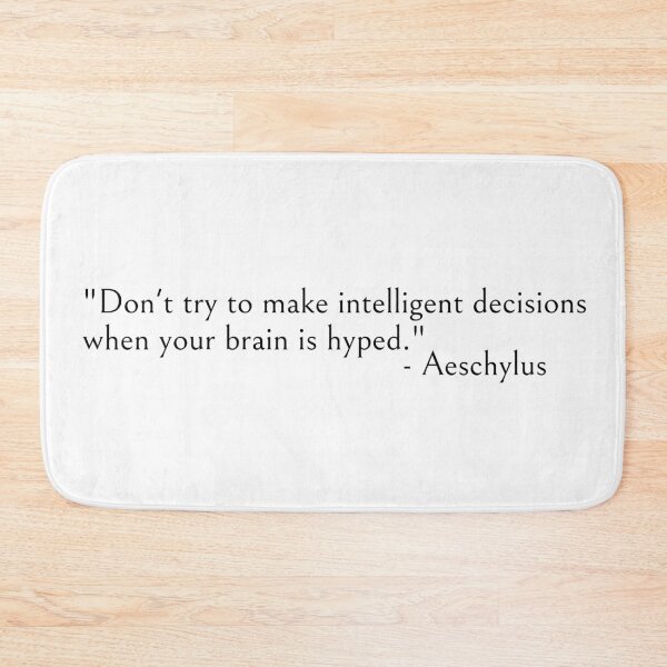 Item preview, Aeschylus Quote - Don’t try to make intelligent decisions designed and sold by ds-4.