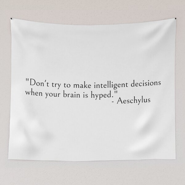 Item preview, Aeschylus Quote - Don’t try to make intelligent decisions designed and sold by ds-4.