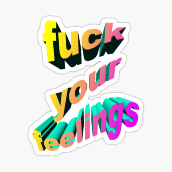 Item preview, F*uck your feelings designed and sold by TimeforGlow.