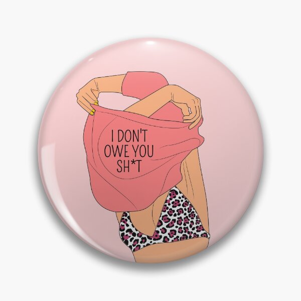 Item preview, I Dont Owe You Shit Super Sassy Self Love Aesthetic designed and sold by Miss Tea Positive.