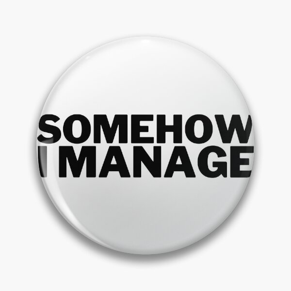 Item preview, Somehow I Manage (Simple Text) designed and sold by PandaSoul.