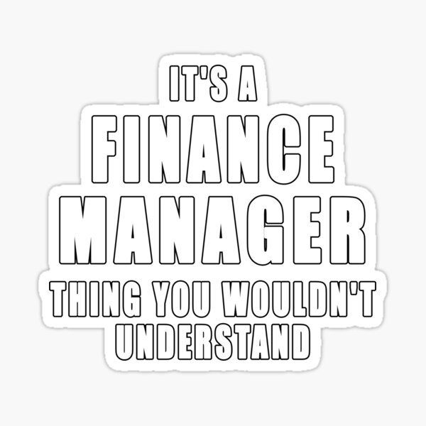 it-s-a-finance-manager-thing-you-wouldn-t-understand-quotes-sticker