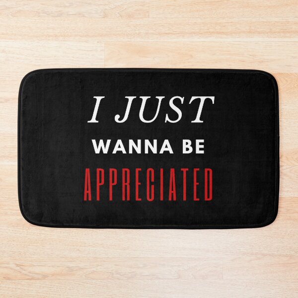 Item preview, I just wanna be appreciated designed and sold by Hey-Nice-Shirt.