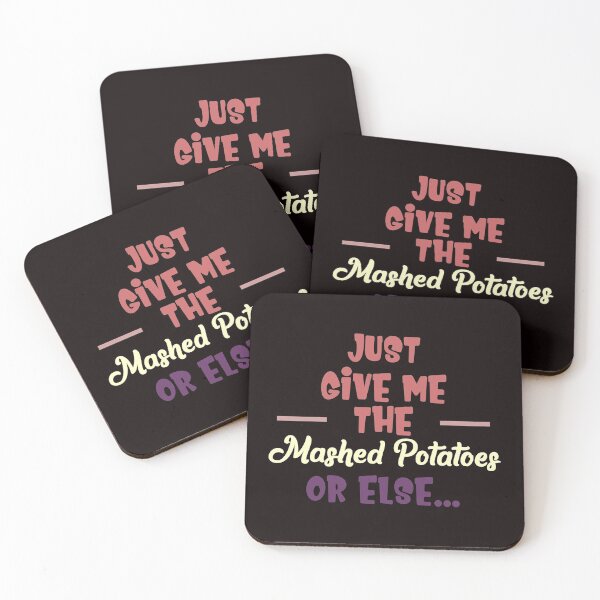 Item preview, Just Give Me The Mashed Potatoes or Else... - Funny Humorous Phrase Or Saying Gift designed and sold by leo121687.