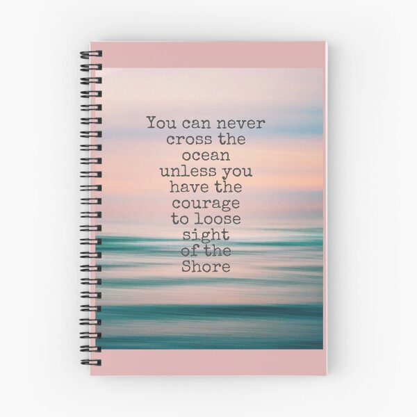 Item preview, You can never cross the ocean unless you have the courage to loose sight of the shore designed and sold by Pelikancrazy.